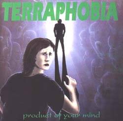 Terraphobia : Product of Your Mind